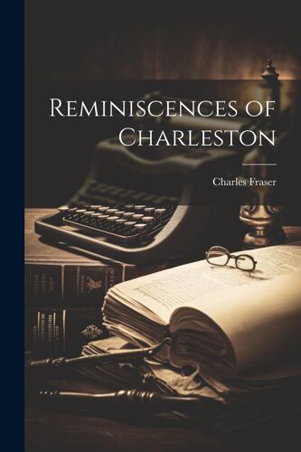 Reminiscences Of Charleston