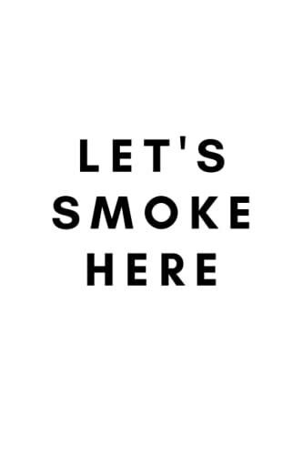 Let's Smoke Here: Blank Lined Notebook