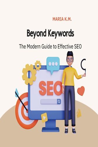 Beyond Keywords The Modern Guide To Effective Seo