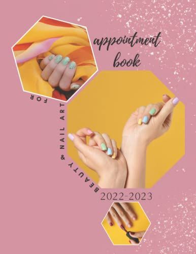 Nail Tech Appointment Book 2022-2023: Daily And Hourly Planner To Schedule Appointments In 15 Minutes Intervals For Nail Salons And Nail Technicians, ... Estheticians, Makeup Artists And More!