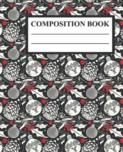 Christmas Composition Notebook Wide Ruled: Glass Ball, Mistletoe, Berry And Pine Cone Christmas Composition Notebook Wide Ruled, Composition Notebook For Kids , 150 7.5x9.5 Wide Ruled Pages