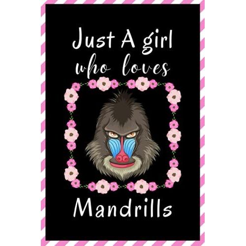 Just A Girl Who Loves Mandrill Sketchbook: Cute Funny Gift For Mandrill Lovers | Mandrill Sketching Book For Girls | Sketch Book For Kids | Perfect Christmas Gift For Girls |6x9 Inches ,110 Pages