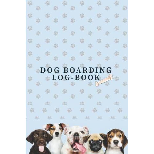 Dog Boarding Log Book: An Amazing Book For Dog Boarding Business | Record And Monitor All Data Of Your Dog Boarding Business.
