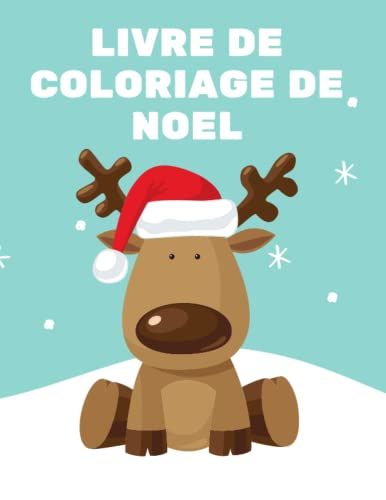 Livre De Coloriage De Noel: 20 Motifs De Noël Adaptés Aux Enfants À Colorier Pour Petits Et Grands (French Edition)