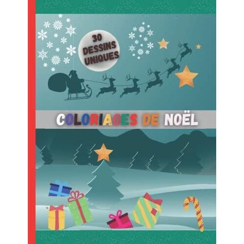 Coloriages De Noël: Livre De Coloriages Sur Noël, 30 Dessins Uniques, Pour Enfants Dès 3ans, Cadeau Idéal Pour Noël (French Edition)