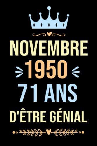Novembre 1950 71 Ans D'être Génial: Cadeau Anniversaire 71 Ans Femme, Homme, Carnet De Notes, Joyeux Anniversaire 71 Ans, Idée Cadeau Anniversaire, 120 Pages, "6x9" Pouces. (French Edition)