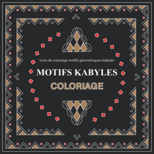 Le Livre De Coloriage Ultime Pour Les Filles Et Garçons - Pour Enfants Et Adultes - Mandala - Motifs Kabyles: Motifs Kabyles - Mandala (French Edition)