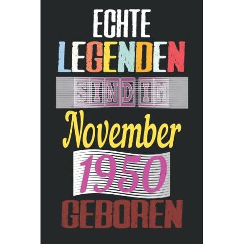 Echte Legenden Sind Im November 1950 Geboren: Notizbuch Als Lustiges Geschenk Zum Geburtstag, Geschenk Zum 71. Für Männer Und Frauen, Geburtstag Für ... Lockdown Geburtstag Hatten (German Edition)