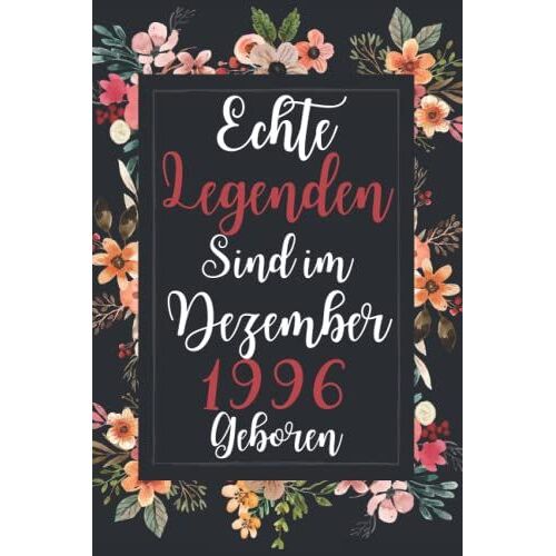 Echte Legenden Sind Im Dezember 1996 Geboren: Lustiges Notizbuch A5 I Dotted I Geschenk Frauen Männer Geburtstag , Geburtstagsgeschenk Für Frauen ... Geburtstag, 6 X 9 Zoll (German Edition)