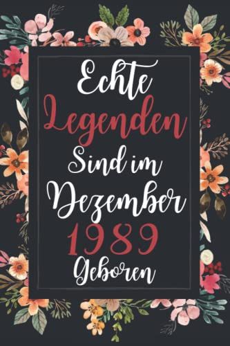 Echte Legenden Sind Im Dezember 1989 Geboren: Lustiges Notizbuch A5 I Dotted I Geschenk Frauen Männer Geburtstag , Geburtstagsgeschenk Für Frauen ... Geburtstag, 6 X 9 Zoll (German Edition)