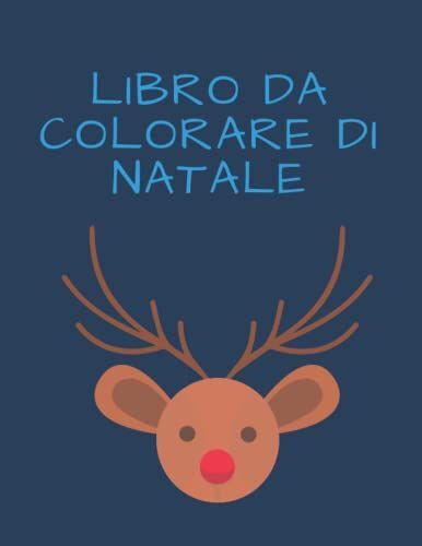 Libro Da Colorare Di Natale: 20 Motivi Natalizi A Misura Di Bambino Da Colorare Per Grandi E Piccini (Italian Edition)