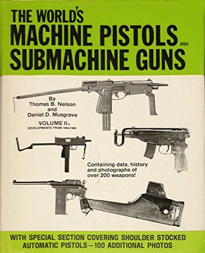The World's Machine Pistols And Submachine Guns, Vol. 2a: Developments From 1964-1980