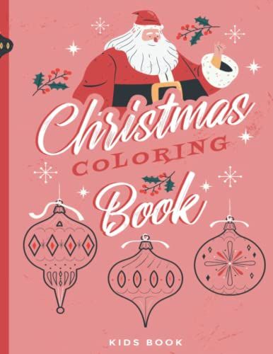 Christmas Coloring Book Kids Book: A Perfect Gift For Kids With 40 Christmas Images And Bleed Through Or Draw Your Own Drawing Blank Pages (82 Pages)