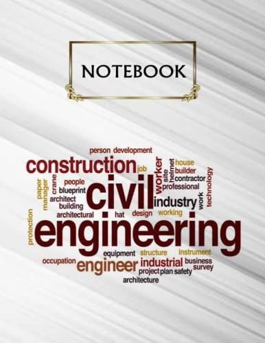 Civil Engineer Notebook: Inspirational Journal Or Notebook For Civil Engineer Gift: Great For Civil Engineer Appreciation/ Thank You/ Retirement/ Year End Gift: 120 Page