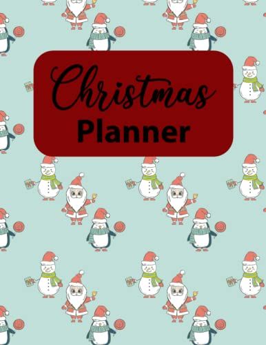 Christmas Planner: Everything You Need To Plan Your Perfect Christmas, The Ultimate Christmas Planner And Journal