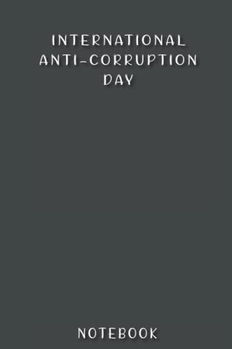 International Anti-Corruption Day Notebook: Special Event Gift, 100 Pages With Timeline, 6"X9", Matte Finish