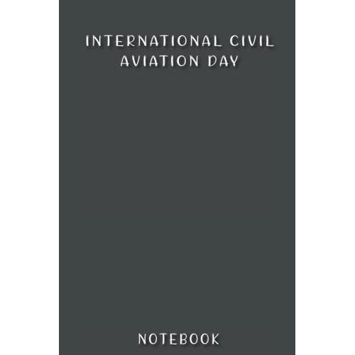 International Civil Aviation Day Notebook: Special Event Gift, 100 Pages With Timeline, 6"X9", Matte Finish