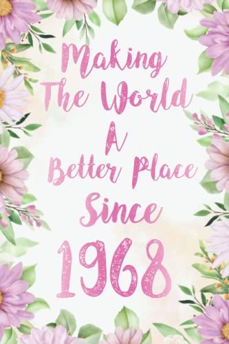 Making The World A Better Place Since 1968 Composition Notebook: Flower Pink Lined Journal, Vintage Flower Themed Journal Or Diary, For Women, Sister, ... (Birthday Gift Idea For Pink Color Lovers)