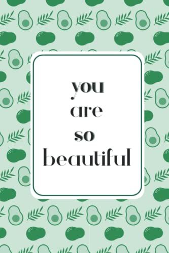 Avocado Journal: Avocado Notebook, Avocado Book, Avocado Gifts For Women, Avocado Gifts For Girls, Avocado Birthday Party, Avocado ... Gifts, You Are So Beautiful