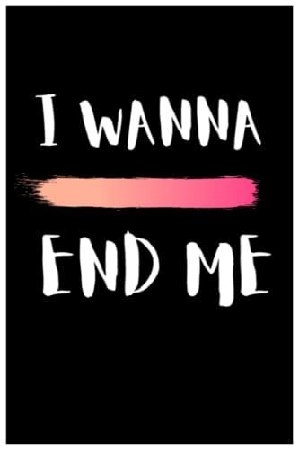 I Wanna End Me: Running Jogging Log Planner : 6 X 9 In (15.24 X 22.86 Cm) 120 Page , Notebook To Write Down All You ... Goals,