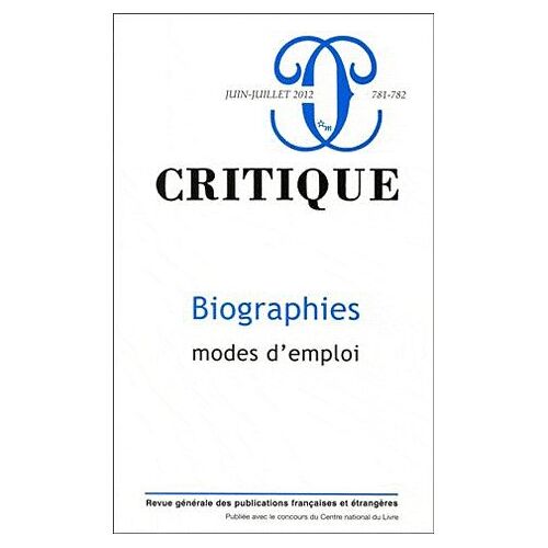 Critique N° 781-782, Juin-Jui - Biographies, Mode D'emploi