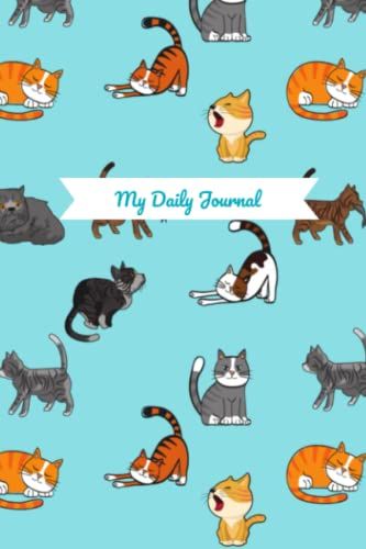 Cute Cats Daily Jounal (Diary, Notebook) Size 6"X9", 120 Pages: My Daily Journal For Cat Lovers