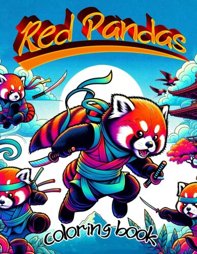 Red Pandas Coloring Book: Ninja Nuzzles: Join These Adorable Ninjas As They Leap And Dash Through A World Of Coloring Excitement, Where Every Stroke ... Depth And Drama To Their Stealthy Escapades!