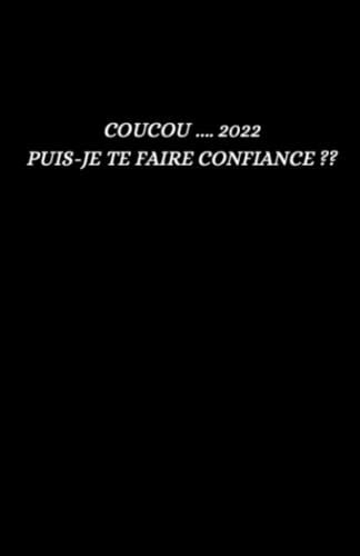 Classic Notebook "Coucou 2022 Puis-Je Te Faire Confiance?": Cahier Ligné Artistique, Couverture Souple, Avec Écriture, Journal De Voyage - Grand ... Noire Avec Lettrage Blanc (French Edition)