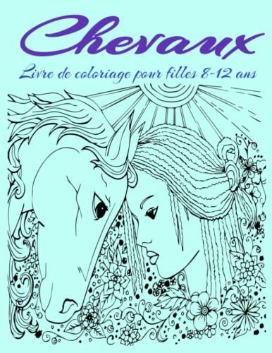 Livre De Coloriage Chevaux Pour Filles 8-12 Ans: 50 Dessins De Chevaux À Colorier (French Edition)