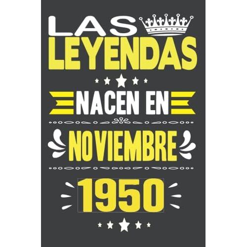 Las Leyendas Nacen En Noviembre 1950: Cuaderno De Diario De Cumpleaños 71 Años | Regalo De Cumpleaños Para Mujer, Hombre, Madre, Padre, La Esposa, ... Abuelo.... 15.24x22.86 Cm (Spanish Edition)