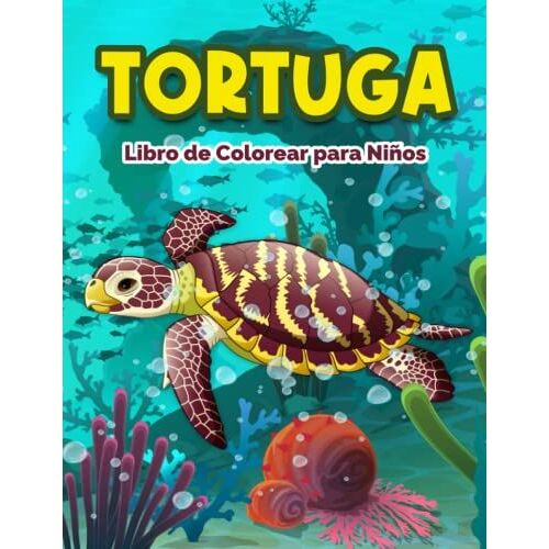 Tortuga Libro De Colorear Para Niños: Libro Para Colorear De Tortugas: Fáciles, Divertidas Y Hermosas Páginas Para Colorear Con Lindas Tortugas Para ... Niños, Niñas Y Niños (Spanish Edition)