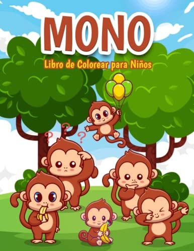 Mono Libro De Colorear Para Niños: Increíbles Imágenes Para Colorear De Monos Lindos: Libro De Actividades Para Niños Y Niñas (Spanish Edition)