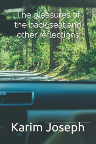 The Pleasures Of The Back Seat And Other Reflections
