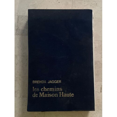 Les Chemins De Maison Haute, De Brenda Jagger 