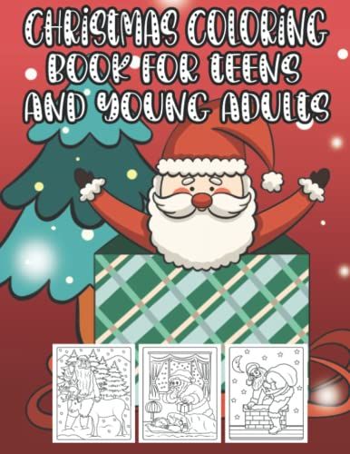 Christmas Coloring Book For Teens And Young Adults: Fun Easy, Relaxing, Stress Relieving Santa Claus Christmas Holiday Designs, Christmas Coloring ... Book For Adults Relaxation Xmas Holiday Gift