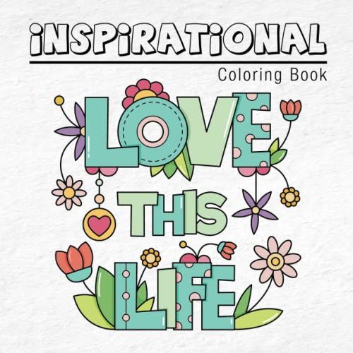 Coloring Book For Children With Inspiring Illustrations Inspirational And Motivational Coloring Pages: This Is A Great Coloring Book For Kids Of All Ages