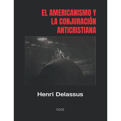 El Americanismo Y La Conjuración Anticristiana (Voce)