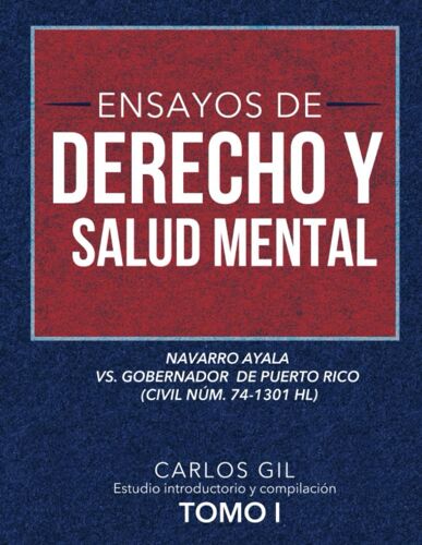 Ensayos De Derecho Y Salud Mental: Para Una Lectura De Navarro Ayala Vs. Gobernador De Puerto Rico (Civil Núm. 74-1301 Hl)