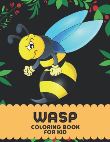 Wasp Coloring Book Fun For Kids: Cute And Fun 29 Coloring Pages Of Wasp For Kids