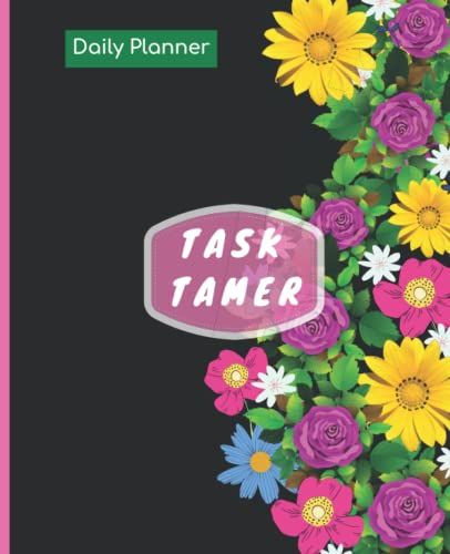 Task Tamer Daily Planner: Cute Floral 7.5 X 9.25 Daily Planner To-Do List Notebook Journal