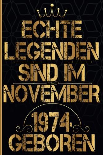 Echte Legenden Sind Im November 1974 Geboren: Notizbuch Geburtstag, Geschenk 47 Jahre I Geschenk Frauen Männer Geburtstag , Geburtstagsgeschenk Für ... November, 110 Seiten (German Edition)