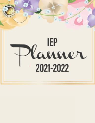 Iep Planner 2021 - 2022: Parent Planner Makes Iep Process Easier, More Tools To Organize Iep Teachers Works, Iep Special Edition Notebook Contains Iep ... Log 2021-2022, | 120 Pages 8.5 X 11 Inches