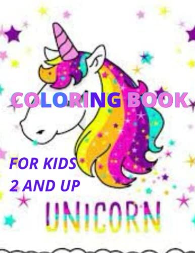 Unicorn Coloring Book 2 And Up: Coloring Books For Toddler And For Preschoolers) Size 8.5"X11" , 100 Pages And 50 Patterns Of Unicorn To Color
