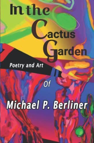 In The Cactus Garden: Poetry And Art Of Michael P. Berliner