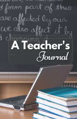 A Composition Notebook Journal For Teachers: Hardcover 5.5" X 8.5", 200-Page Blank Notebook Journal For Teachers To Document Their Thoughts And ... And Co-Workers, Especially New Teachers.