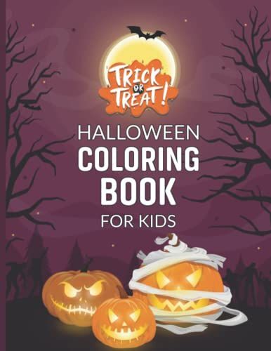 Halloween Coloring Book For Kids Ages 4-8, Trick Or Treat, Toddlers, Spooky Coloring Book For Kids Scary Halloween Monsters, Witches: Fun Coloring ... For Kids All Ages 2-4, 4-8, Toddlers Ages