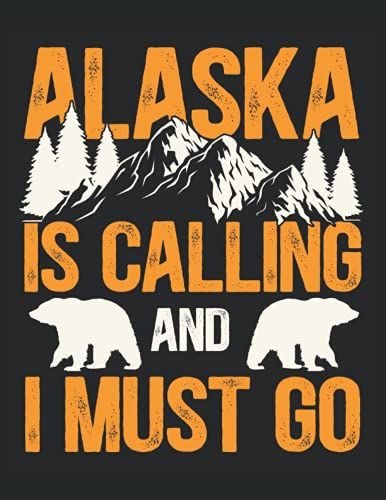 Alaska Is Calling And I Must Go - Composition Book: Blank Lined, 120 Pages For Writing, 60 Sheets, 8.5" X 11"
