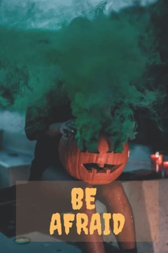 Be Afraid: Halloween Notebook, Journal, Diary - Blank
