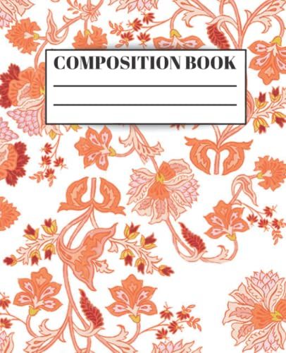 Composition Notebook: Composition Notebook: Flowers Design - Wide Ruled Lined Paper Journal - 7.5" X 9.25" - 110 Pages (Wide Ruled Notebooks)