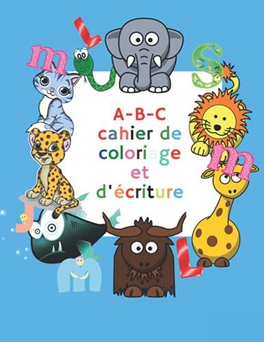 Abc Cahier De Coloriage Et D'écriture: Traçage Et Coloriage Alphabet Et Animaux Pour Enfants / Apprenons À Tracer Les Lettres,3 À 7 Ans (French Edition)